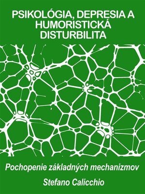cover image of PSIKOLÓGIA, DEPRESIA a HUMORISTICKÁ DISTURBILITA--Pochopenie základných mechanizmov